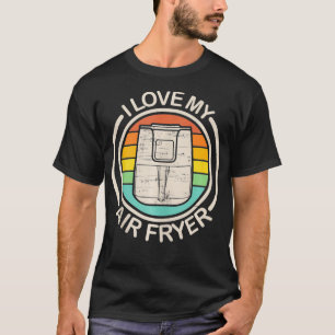 Camiseta Me encanta mi regalo de Air Fryer para los amantes