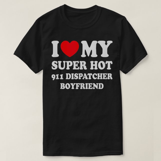 Camiseta Me encanta mi super Hot 911 Dispatcher Boyfriend F (Diseño del anverso)