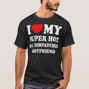 Camiseta Me encanta mi super Hot 911 Dispatcher Boyfriend F