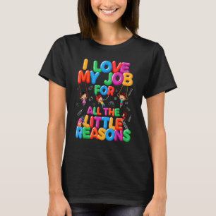 Camiseta Me Encanta Mi Trabajo Por Pequeñas Razones Para El