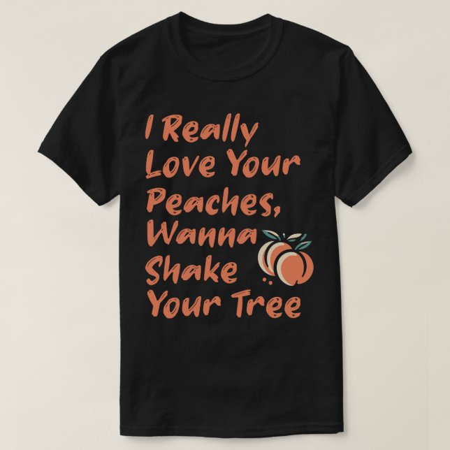 Camiseta Me Encanta Mucho Tu Peaches Quiere Agitar Tu Árbol (Diseño del anverso)
