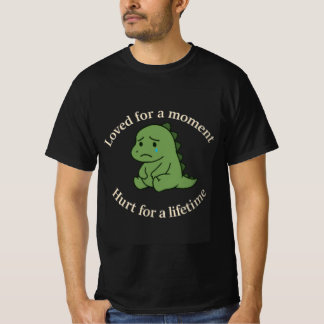 Camiseta Me encanta por un momento, me duele por la vida" T
