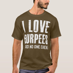 Camiseta Me Encanta Que Burpees No Haya Dicho Nadie.
