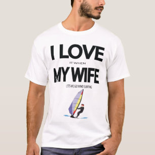 Camiseta Me Encanta Que Mi Esposa Me Permita Ir Al Windsurf