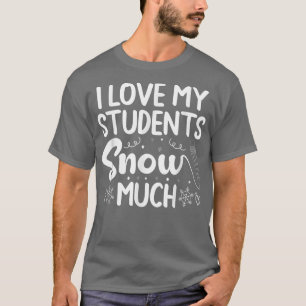 Camiseta Me Encanta Que Mis Estudiantes Nieven Mucho Nieve 