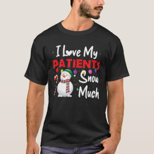 Camiseta Me Encanta Que Mis Pacientes Nieven A Una Enfermer