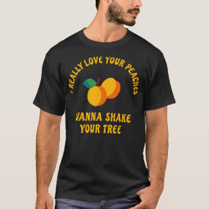 Camiseta Me encanta que tus melocotones quieran sacudir tu 