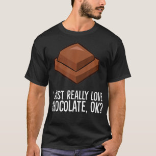 Camiseta Me Encanta Realmente El Chocolate, Ok Chocolate Gr