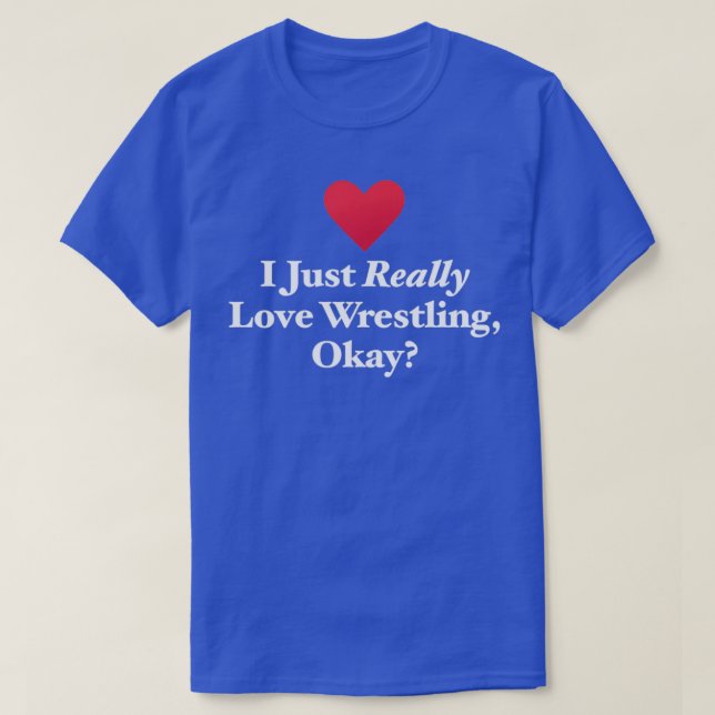 Camiseta Me Encanta Realmente La Lucha Bien (Diseño del anverso)