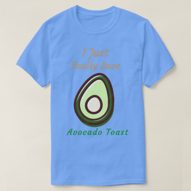 Camiseta Me Encanta Realmente La Tosta De Aguacate (Diseño del anverso)