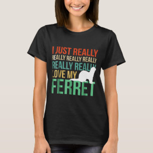 Camiseta Me Encanta Realmente Mi Ferret Por Ferret S
