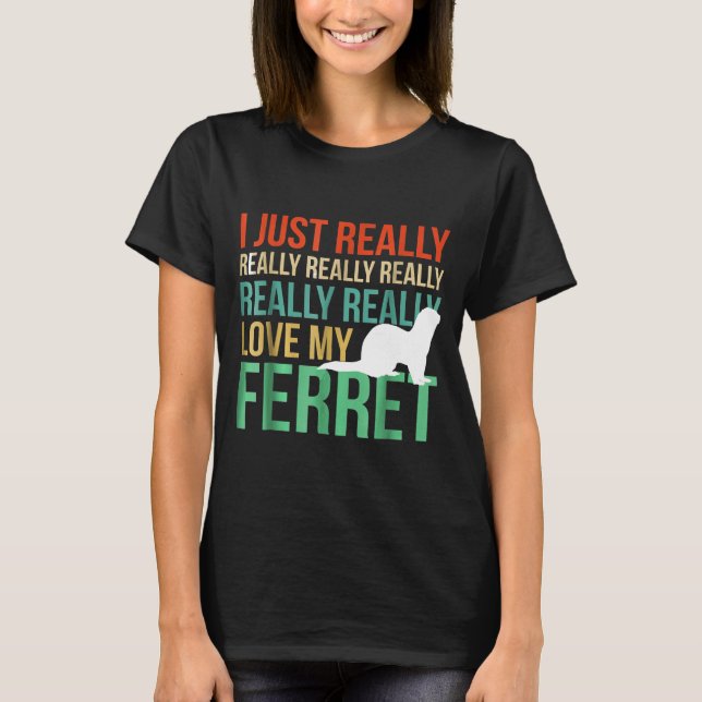 Camiseta Me Encanta Realmente Mi Ferret Por Ferret S (Anverso)