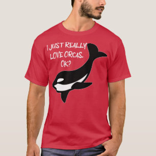 Camiseta Me Encanta Realmente Orcas Ok Orcas Amantes Orca W