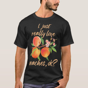 Camiseta Me Encanta Realmente Que Los Melocotones Bien Cuec