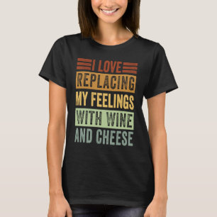 Camiseta Me Encanta Reemplazar Mis Sentimientos Por Vino Y 