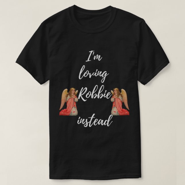 Camiseta Me Encanta Robbie En Lugar De Robbie Es Mi Edición (Diseño del anverso)