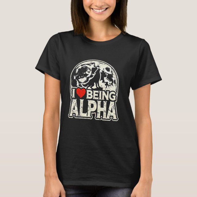 Camiseta Me Encanta Ser Alfa Funny Lobo Meme Alpha I (Anverso)