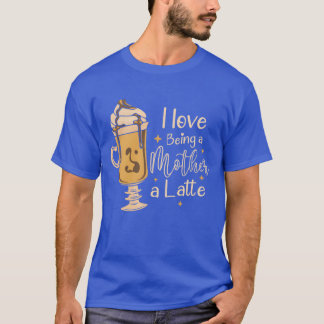 Camiseta Me encanta ser madre, Día de la Madre de café latt