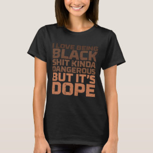 Camiseta Me Encanta Ser Negro Y Peligroso Melanin Negro Afr