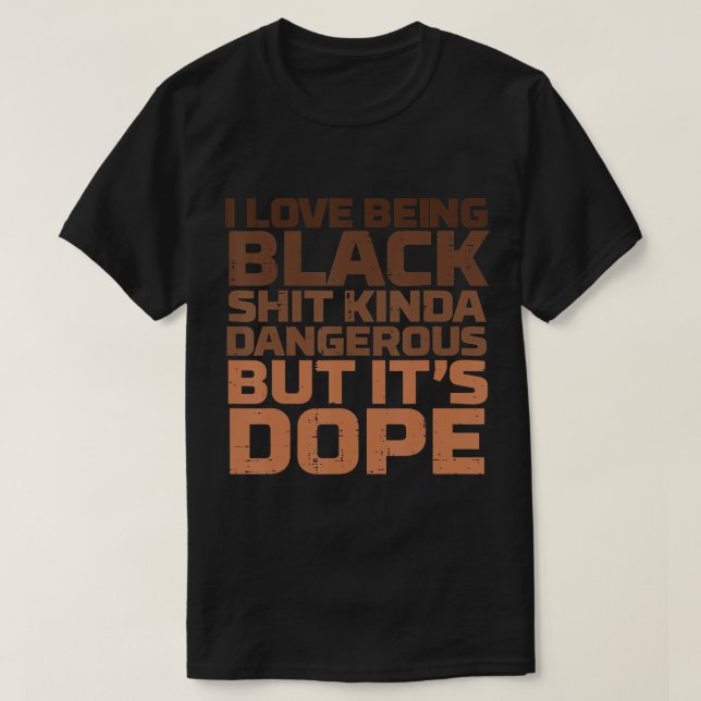 Camiseta Me Encanta Ser Negro Y Peligroso Melanin Negro Afr (Diseño del anverso)