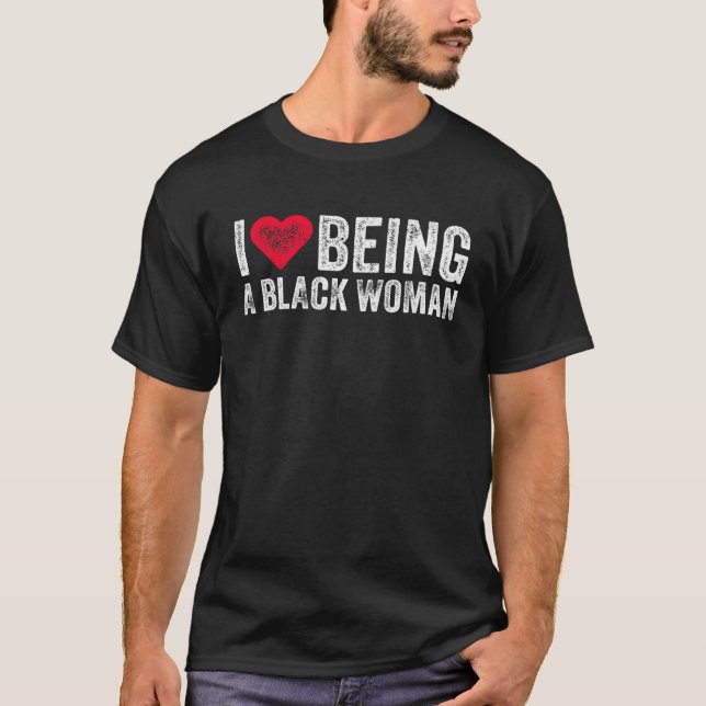 Camiseta Me Encanta Ser Una Mujer Negra Es Un Hermoso Orgul (Anverso)