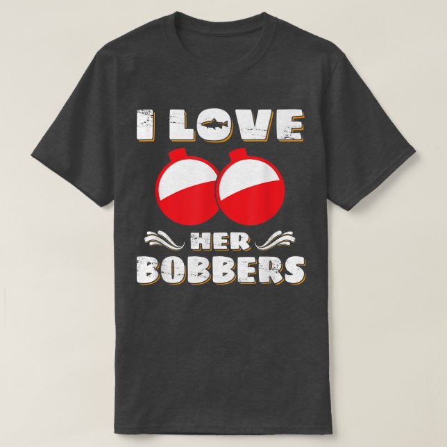Camiseta Me Encanta Su Bobbers Es Un Amante De La Pesca Que (Diseño del anverso)