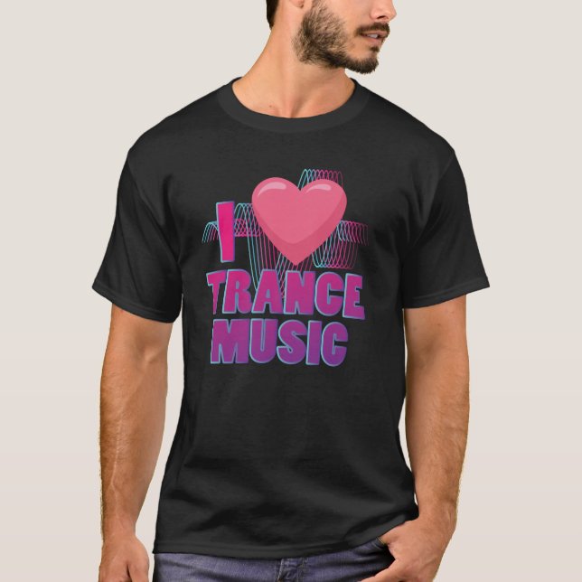 Camiseta Me encanta Trance Music Design para fanáticos de T (Anverso)