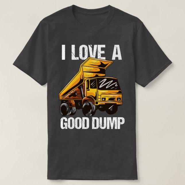 Camiseta Me Encanta Un Buen Dump (Diseño del anverso)