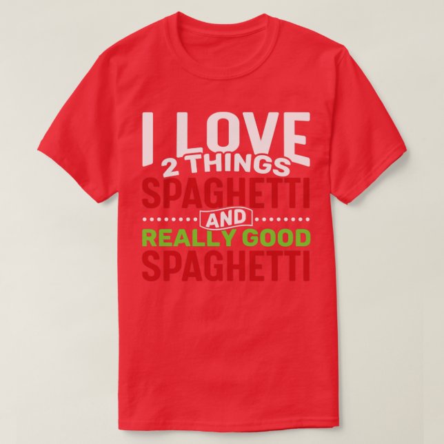 Camiseta Me encantan 2 cosas Spaghetti y Really Good Spaghe (Diseño del anverso)