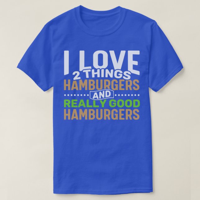 Camiseta Me encantan dos cosas Hamburguesas y Hamburgo Real (Diseño del anverso)