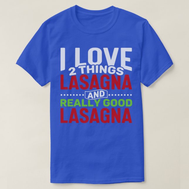 Camiseta Me encantan dos cosas: Lasagna y Lasagna realmente (Diseño del anverso)