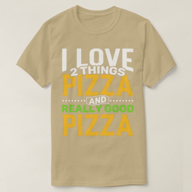Camiseta Me encantan dos cosas: pizza y pizza muy buena (Diseño del anverso)