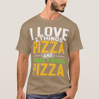 Camiseta Me encantan dos cosas: pizza y pizza muy buena