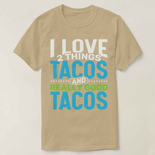 Camiseta Me encantan dos cosas: Tacos y tacos realmente bue (Diseño del anverso)