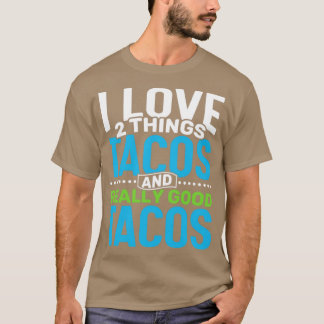 Camiseta Me encantan dos cosas: Tacos y tacos realmente bue