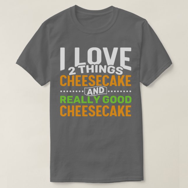 Camiseta Me encantan las dos cosas: el pastel de queso y la (Diseño del anverso)