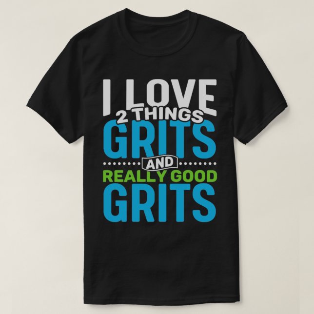 Camiseta Me encantan las dos cosas Grits y Really Good Grit (Diseño del anverso)