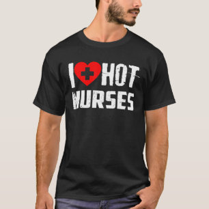 Camiseta Me Encantan Las Enfermeras Calientes Para Ser Grac