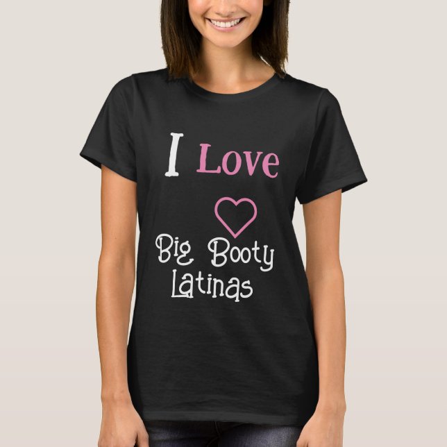 Camiseta Me encantan las latinas grandes | Heart Big Booty  (Anverso)
