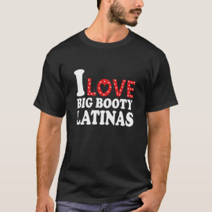 Camiseta Me encantan las latinas grandes y tontas de corazó