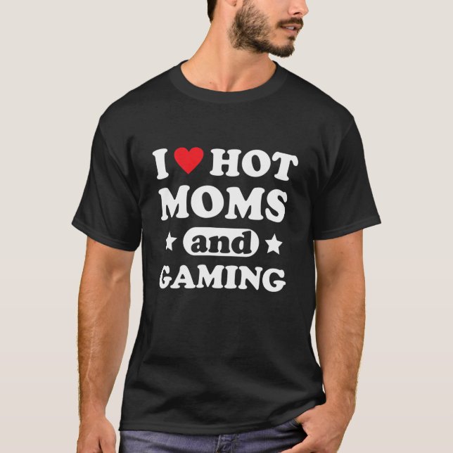 Camiseta Me Encantan Las Madres Calientes Y Los Videojuegos (Anverso)
