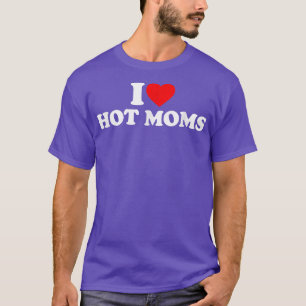 Camiseta Me encantan las mamás calientes. Corazón, mamás ca