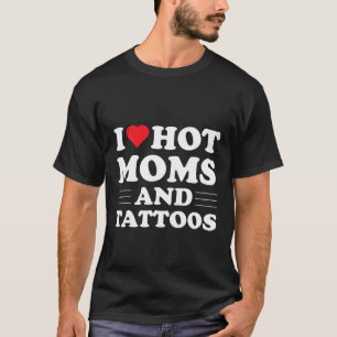 Camiseta Me Encantan Las Mamás Calientes Y Los Tatuajes Del