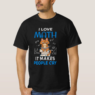 Camiseta Me encantan las matemáticas que hacen llorar a la 