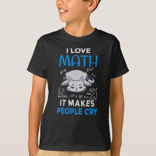 Camiseta Me encantan las matemáticas que hacen llorar a la 