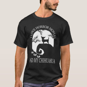 Camiseta Me Encantan Las Películas De Horror Y Mi Chihuahua