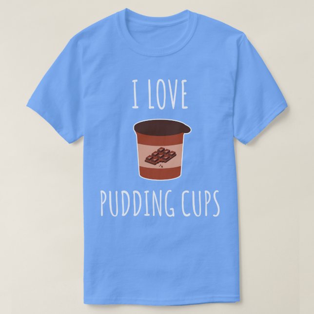 Camiseta Me encantan las tazas de pudding (Diseño del anverso)