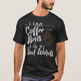 Camiseta Me Encantan Los Alienígenas Del Café Muchas Palabr