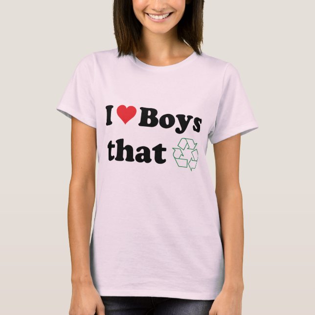 Camiseta ¡Me Encantan Los Chicos Que Reciclan! (Anverso)