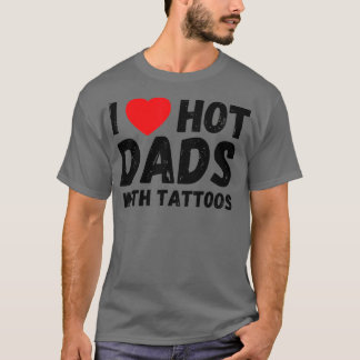 Camiseta Me Encantan Los Dads Calientes Con Los Tatuajes De